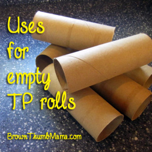 Uses for empty TP rolls: BrownThumbMama.com