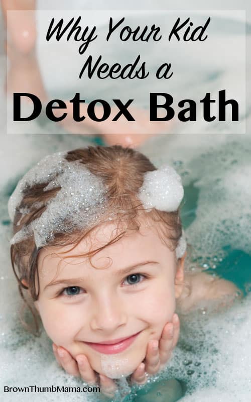 Why Your Kid Needs a Detox Bath Brown Thumb Mama®