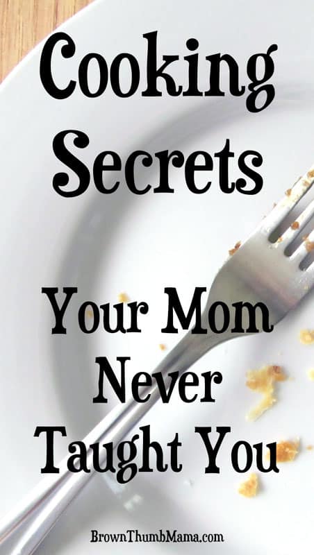 Cooking Secrets Your Mom Never Taught You: BrownThumbMama.com