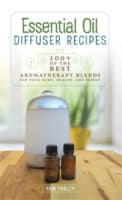 Essential Oil Diffuser Recipes: 100+ of the best aromatherapy blends for home, health, and family