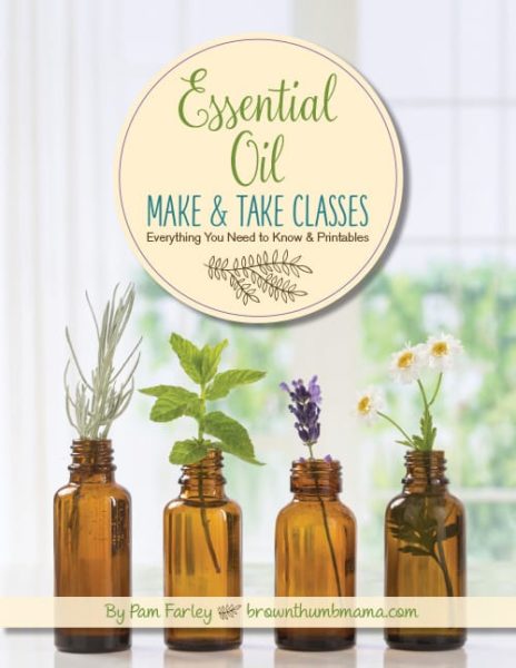 How to Host an Essential Oil Make and Take Class - Brown Thumb Mama®