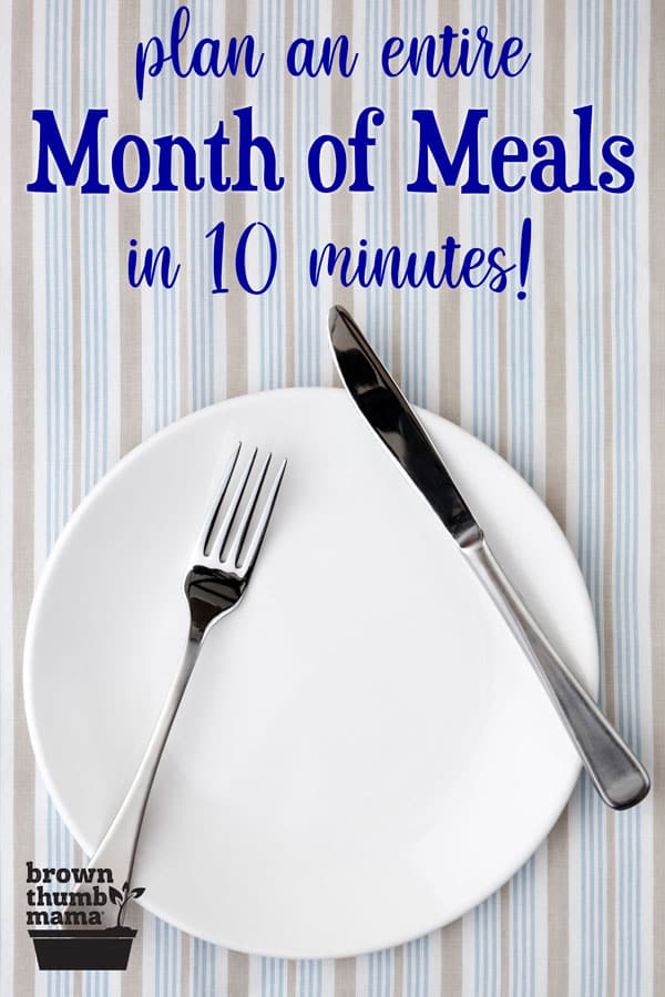 Meal Plan for a Month at a Time - Brown Thumb Mama®